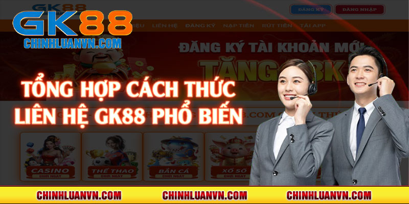 Tổng hợp cách thức liên hệ GK88 phổ biến 